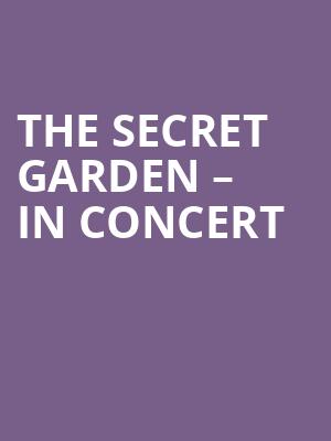 The Secret Garden %E2%80%93 In Concert at London Palladium